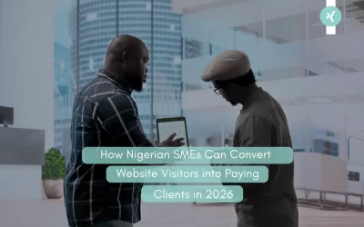 How Nigerian SMEs Can Convert Website Visitors into Paying Clients in 2026