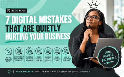 7 Digital Mistakes That Are Quietly Hurting Your Business